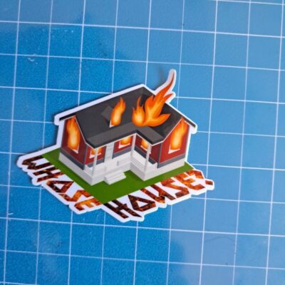 Whose Burning House? 3" Sticker