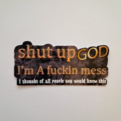 Shut Up GOD 3" Sticker